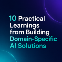 Image for 
<span>10 Practical Learnings from Building Domain-Specific AI Solutions</span>
 News item.