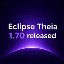 Image for 
<span>Eclipse Theia 1.70 Released</span>
 News item.