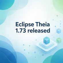 Image for 
<span>Eclipse Theia 1.73 released</span>
 News item.